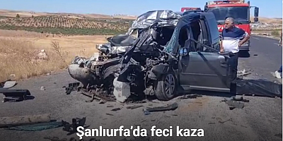 Şanlıurfa’da feci kaza: 4 ölü, 2 ağır yaralı
