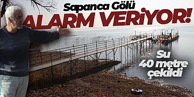 Sapanca Gölü alarm veriyor, su 40 metre çekildi