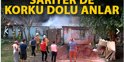 Sarıyer'de 2 gecekondu yangın sonucu küle döndü