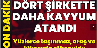 Savcılık açıkladı: Dört şirkete daha kayyum atandı