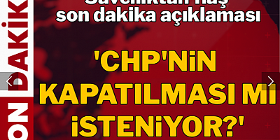Savcılıktan flaş son dakika açıklaması: 'CHP'nin kapatılması mı isteniyor?'