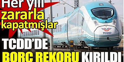 Sayıştay raporuna yansıdı. TCDD’de borç rekoru kırıldı