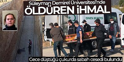 SDÜ kampüsü içinde inşaat çukuruna düşen üniversite öğrencisi hayatını kaybetti