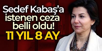 Sedef Kabaş'a hapis talebi
