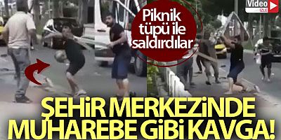 Şehir merkezinde piknik tüplü meydan muharebesi gibi kavga