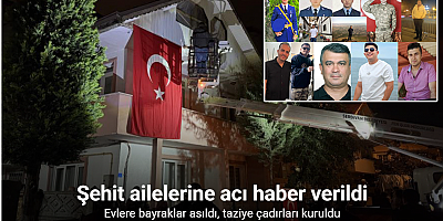 Şehit ailelerine acı haber verildi: Evlere bayraklar asıldı, taziye çadırları kuruldu