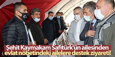 Şehit Kaymakam Safitürk'ün ailesinden evlat nöbetindeki ailelere destek ziyareti