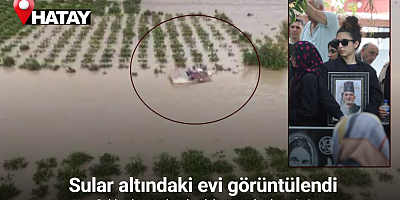 Selde akıntıya kapılarak hayatını kaybeden adamın sular altındaki evi görüntülendi