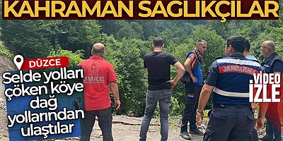 Selde yolları çöken köye dağ yollarından ulaştılar