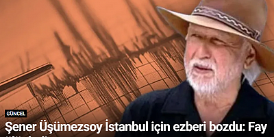 Şener Üşümezsoy İstanbul için ezberi bozdu: Fay ölü dedi