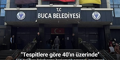 SGK’dan Buca Belediyesine ’bankamatik personeli’ incelemesi