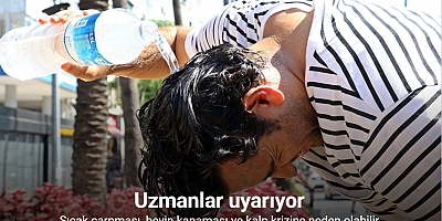 Sıcak çarpması, beyin kanaması ve kalp krizine neden olabilir!