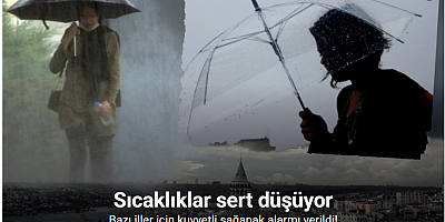 Sıcaklıklar sert düşüyor: Bazı iller için kuvvetli sağanak alarmı verildi