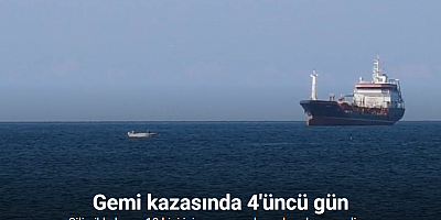 Silivri’de yaşanan gemi kazasının 4’üncü gününde arama kurtarma çalışmaları devam ediyor