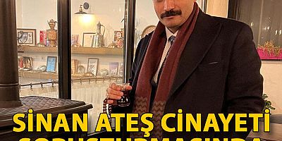 Sinan Ateş cinayeti soruşturmasında avukata tutuklama