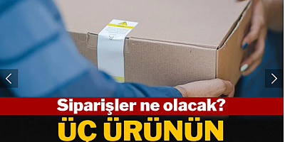 Siparişler ne olacak? Üç ürünün satışı yasaklandı