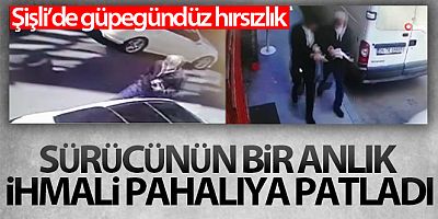 Şişli'de sürücünün bir anlık ihmali pahalıya patladı
