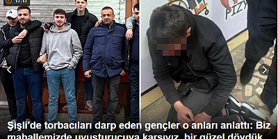 Şişli'de torbacıları darp eden gençler o anları anlattı: Biz mahallemizde uyuşturucuya karşıyız, bir güzel dövdük