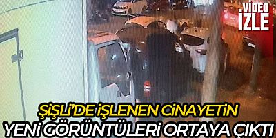 Şişli'deki cinayet anlarının yeni görüntüleri ortaya çıktı