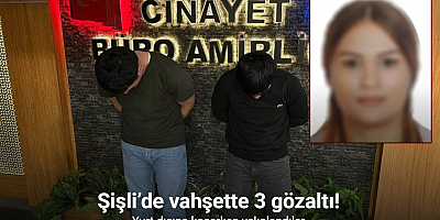 Şişli'deki kesik baş cinayetinde gözaltı sayısı 3'e yükseldi
