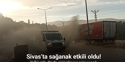 Sivas’ta sağanak yolları göle çevirdi, sürücüler zor anlar yaşadı