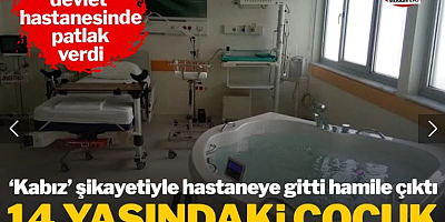 Skandal olay devlet hastanesinde patlak verdi: 14 yaşındaki çocuk doğum yaptı
