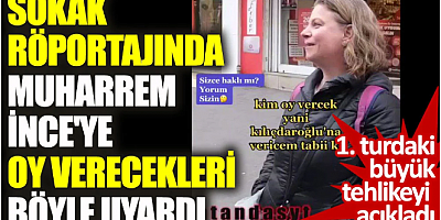 Sokak röportajında Muharrem İnce'ye oy verecekleri böyle uyardı. 1'inci turdaki büyük tehlikeyi açıkladı