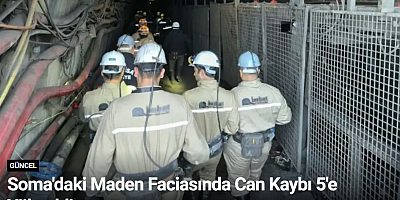Soma'daki Maden Faciasında Can Kaybı 5'e Yükseldi