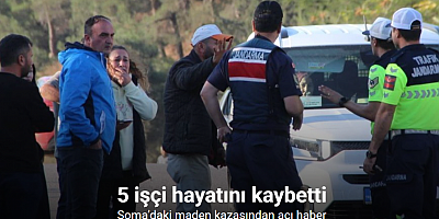 Soma’daki maden kazasında 5 işçi hayatını kaybetti