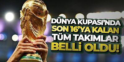 Son 16'ya kalan tüm takımlar belli oldu