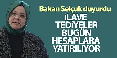 SON DAKİK Bakan Selçuk: '700 bini aşkın kamu işçimizin ilave tediyeleri bugün hesaplara yatırılıyor'