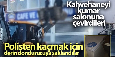SON DAKİK Kahvehaneyi kumar salonuna çevirdiler, polisten kaçmak için derin dondurucuya saklandılar