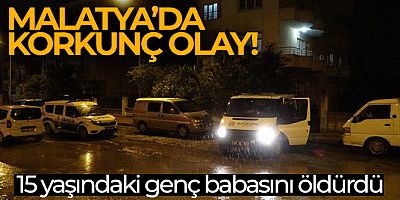 SON DAKİKA 15 yaşındaki genç babasını öldürdü
