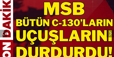 Son Dakika... 20 askerimiz şehit olmuştu: MSB bütün C-130'ların uçuşlarını durdurdu