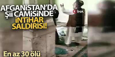 SON DAKİKA Afganistan'da Şii camisinde intihar saldırısı: En az 30 ölü