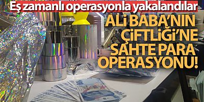 SON DAKİKA Ali Babanın Çiftliğine 'sahte para' operasyonu