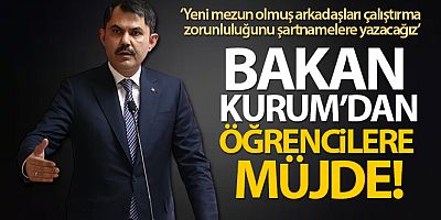 SON DAKİKA Bakan Kurum'dan öğrencilere müjde, genç istihdam şartı getiriliyor
