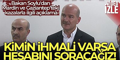 SON DAKİKA Bakan Soylu: 'Şoförlerin 2'si gözaltında, kimin ihmali varsa hesabını sorarız'
