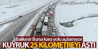 SON DAKİKA Balıkesir Bursa karayolu açılamıyor...Kuyruk 25 kilometreyi aştı