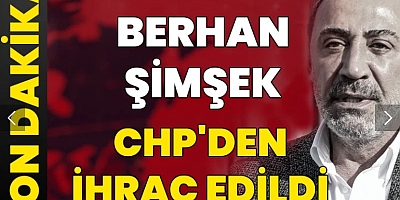 Son dakika... Berhan Şimşek dahil dört kişi CHP'den ihraç edildi