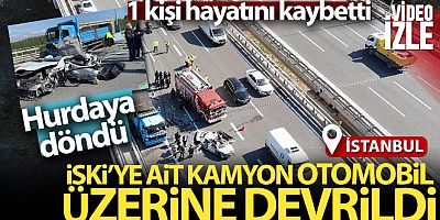 SON DAKİKA Beykoz'da İSKİ'ye ait kamyon otomobil üzerine devrildi: 1 ölü