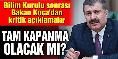 SON DAKİKA Bilim Kurulu sonrası Sağlık Bakanı Fahrettin Koca’dan kritik açıklamalar