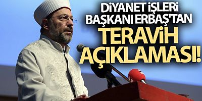 SON DAKİKA Camilerde teravih namazı kılınacak mı? Diyanet İşleri Başkanı açıkladı