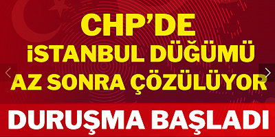Son dakika... CHP’de kritik duruşma başladı