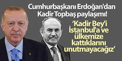 SON DAKİKA Cumhurbaşkanı Recep Tayyip Erdoğan'dan Kadir Topbaş paylaşımı