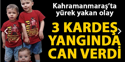 SON DAKİKA Evde çıkan yangında 3 kardeş öldü