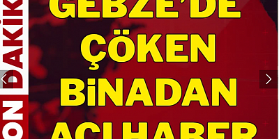 Son Dakika... Gebze'de enkaz altından iki cansız beden çıkarıldı