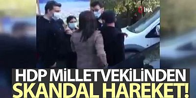 SON DAKİKA HDP milletvekilinden skandal hareket