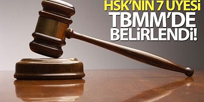SON DAKİKA HSK'nın 7 üyesi TBMM'de belirlendi
