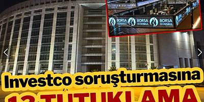 Son Dakika... Investco soruşturmasına 13 tutuklama